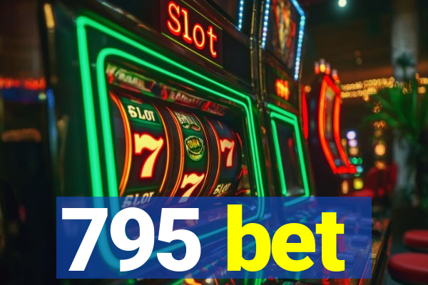 795 bet